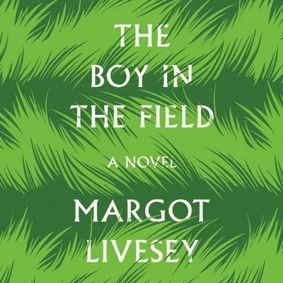 Cover for Margot Livesey · The Boy in the Field Library Edition (CD) (2020)