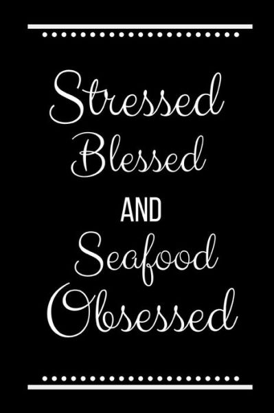 Cover for Cool Journals Press · Stressed Blessed Seafood Obsessed (Paperback Book) (2019)