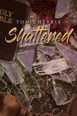 Cover for Tom Cherrix · Shattered (Taschenbuch) (2019)