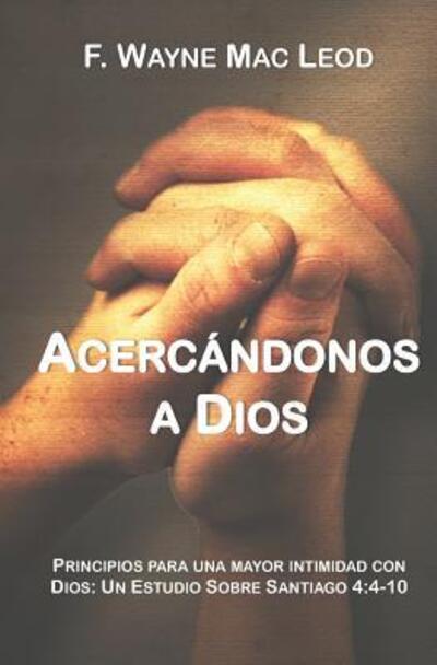 Cover for F Wayne Mac Leod · Acerc ndonos a Dios (Pocketbok) (2019)