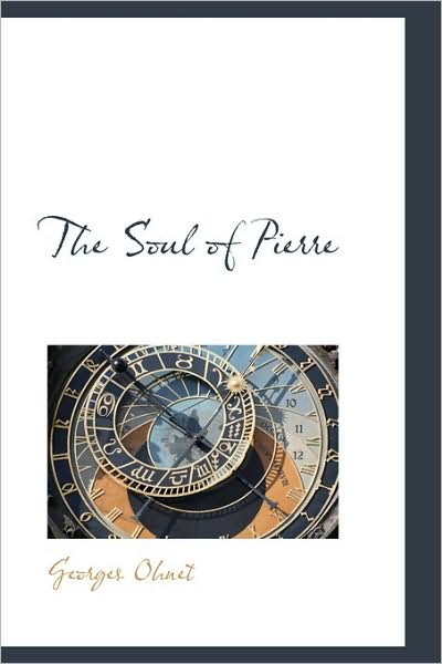 Cover for Georges Ohnet · The Soul of Pierre (Hardcover Book) (2009)