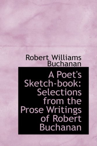 Cover for Robert Williams Buchanan · A Poet's Sketch-book: Selections from the Prose Writings of Robert Buchanan (Innbunden bok) (2009)
