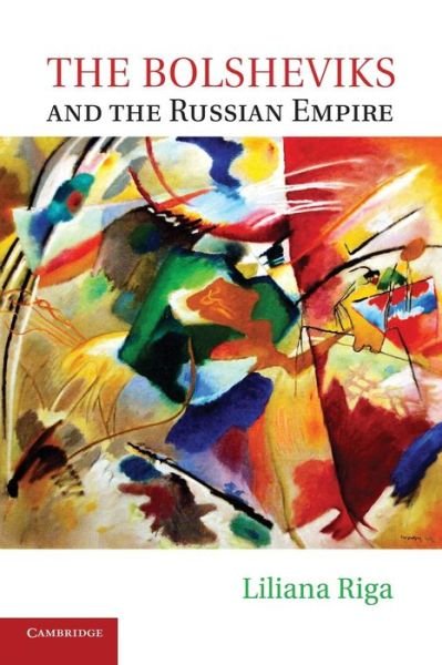 Cover for Riga, Liliana (University of Edinburgh) · The Bolsheviks and the Russian Empire (Taschenbuch) (2014)