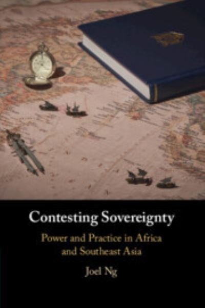 Cover for Ng, Joel (Nanyang Technological University, Singapore) · Contesting Sovereignty: Power and Practice in Africa and Southeast Asia (Pocketbok) (2023)