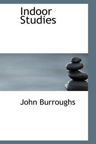 Cover for John Burroughs · Indoor Studies (Gebundenes Buch) (2009)