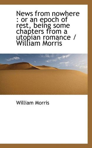 Cover for Morris, William, MD · News from Nowhere: Or an Epoch of Rest, Being Some Chapters from a Utopian Romance / William Morris (Paperback Book) (2009)