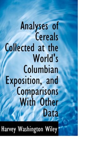 Cover for Harvey Washington Wiley · Analyses of Cereals Collected at the World's Columbian Exposition, and Comparisons with Other Data (Paperback Book) (2009)