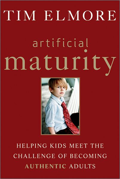 Cover for Tim Elmore · Artificial Maturity: Helping Kids Meet the Challenge of Becoming Authentic Adults (Hardcover Book) (2012)