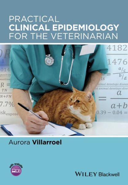 Cover for Villarroel, Aurora (Athyr Vet, LLC, Corvallis, Oregon, USA) · Practical Clinical Epidemiology for the Veterinarian (Paperback Book) (2015)