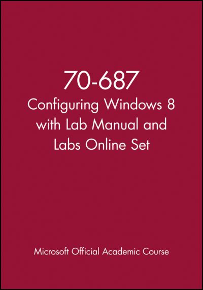 Cover for Microsoft Official Academic Course · 70-687 Configuring Windows 8 with Lab Manual and Labs Online Set (Pocketbok) (2024)