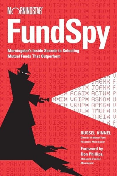 Cover for Kinnel, Russel (Morningstar) · Fund Spy: Morningstar's Inside Secrets to Selecting Mutual Funds that Outperform (Paperback Book) (2015)