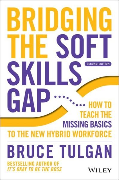Cover for Tulgan, Bruce (Rainmaker Inc) · Bridging the Soft Skills Gap: How to Teach the Missing Basics to the New Hybrid Workforce (Hardcover bog) (2022)