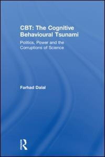 Cover for Farhad Dalal · CBT: The Cognitive Behavioural Tsunami: Managerialism, Politics and the Corruptions of Science (Hardcover Book) (2018)