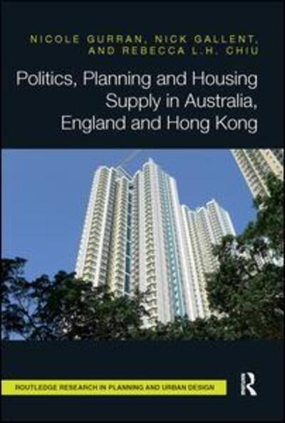 Cover for Gurran, Nicole (University of Sydney, Australia) · Politics, Planning and Housing Supply in Australia, England and Hong Kong - Routledge Research in Planning and Urban Design (Paperback Book) (2018)