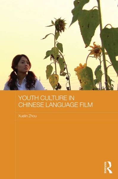 Cover for Xuelin Zhou · Youth Culture in Chinese Language Film - Media, Culture and Social Change in Asia (Hardcover Book) (2016)