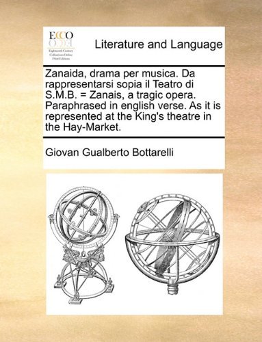 Cover for Giovan Gualberto Bottarelli · Zanaida, Drama Per Musica. Da Rappresentarsi Sopia Il Teatro Di S.m.b. = Zanais, a Tragic Opera. Paraphrased in English Verse. As It is Represented at the King's Theatre in the Hay-market. (Pocketbok) (2010)