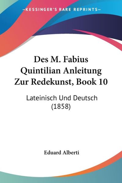 Cover for Eduard Alberti · Des M. Fabius Quintilian Anleitung Zur Redekunst, Book 10 (Paperback Book) (2010)