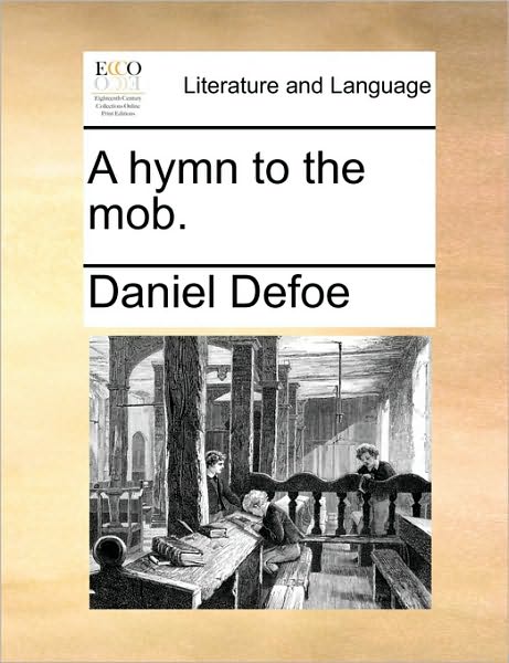 Cover for Daniel Defoe · A Hymn to the Mob. (Paperback Book) (2010)