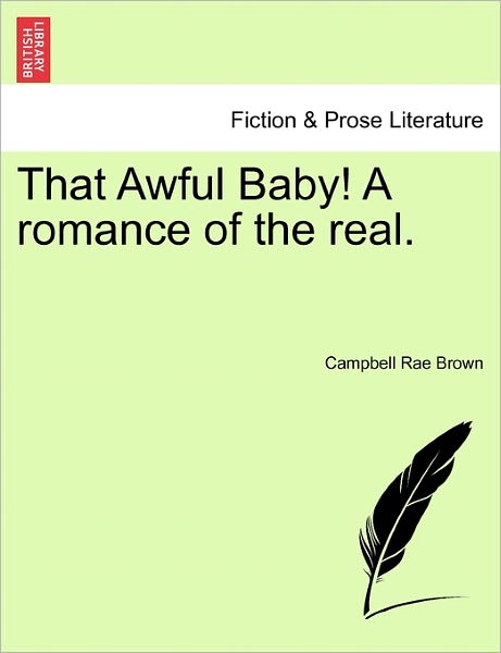 Cover for Campbell Rae Brown · That Awful Baby! a Romance of the Real. (Paperback Book) (2011)