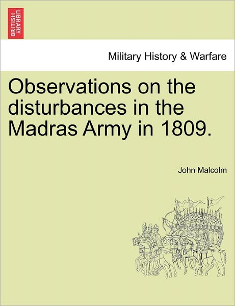 Cover for John Malcolm · Observations on the Disturbances in the Madras Army in 1809. Part Ii. (Taschenbuch) (2011)