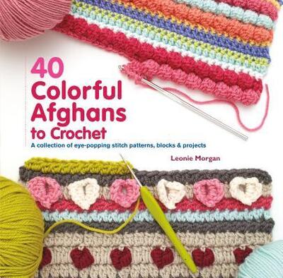 Cover for Leonie Morgan · 40 colorful afghans to crochet (Book) [First U.S. edition. edition] (2017)