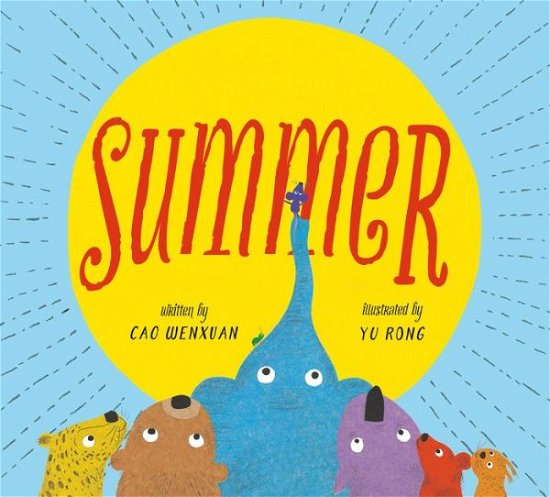 Cover for Cao Wenxuan · Summer: Animals Share in a Poetic Tale of Kindness (Hardcover Book) (2019)