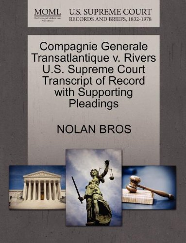 Cover for Nolan Bros · Compagnie Generale Transatlantique V. Rivers U.s. Supreme Court Transcript of Record with Supporting Pleadings (Paperback Book) (2011)