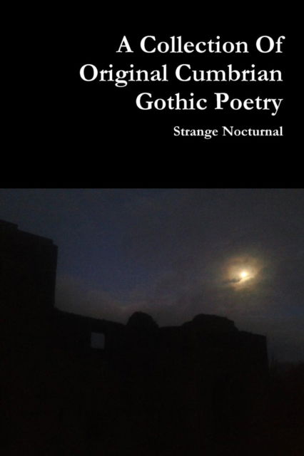 Cover for Strange Nocturnal · A Collection of Original Cumbrian Gothic Poetry (Paperback Book) (2013)