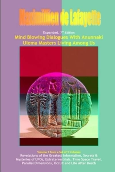 Vol. 2. Expanded. Mind Blowing Dialogues with Anunnaki Ulema Masters Living among Us - Maximillien De Lafayette - Bücher - Lulu Press, Inc. - 9781300660064 - 21. Januar 2013