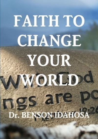 Cover for Benson Idahosa · Faith To Change Your World (Pocketbok) (2016)