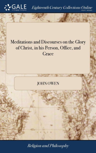 Cover for John Owen · Meditations and Discourses on the Glory of Christ, in his Person, Office, and Grace (Hardcover Book) (2018)