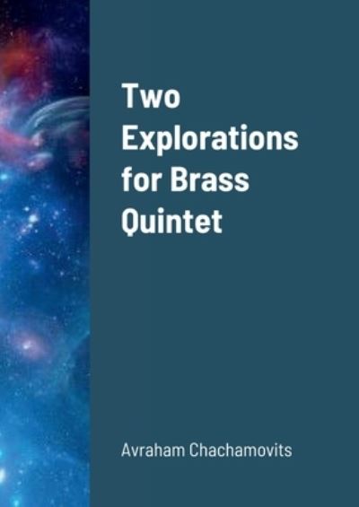 Cover for Abraham Chachamovits · Two Explorations for Brass Quintet (Book) (2022)