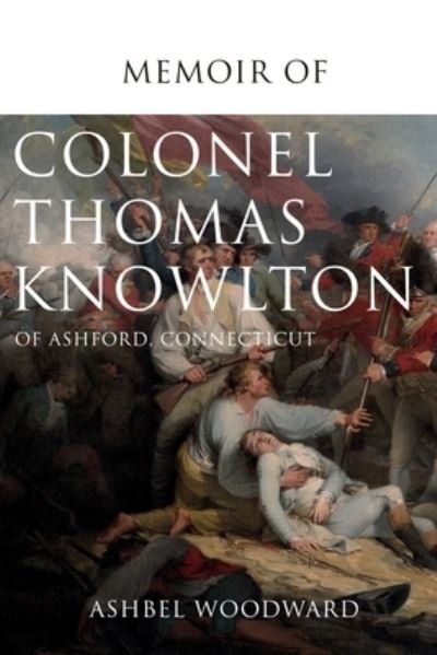 Cover for Ashbel Woodward · Memoir of Col. Thomas Knowlton, of Ashford, Connecticut (Paperback Book) (2021)