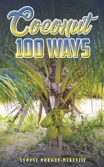 Cover for Yvonne Morgan-McKenzie · Coconut 100 Ways (Paperback Book) (2023)