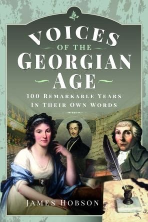Cover for James Hobson · Voices of the Georgian Age: 100 Remarkable Years, In Their Own Words (Innbunden bok) (2023)