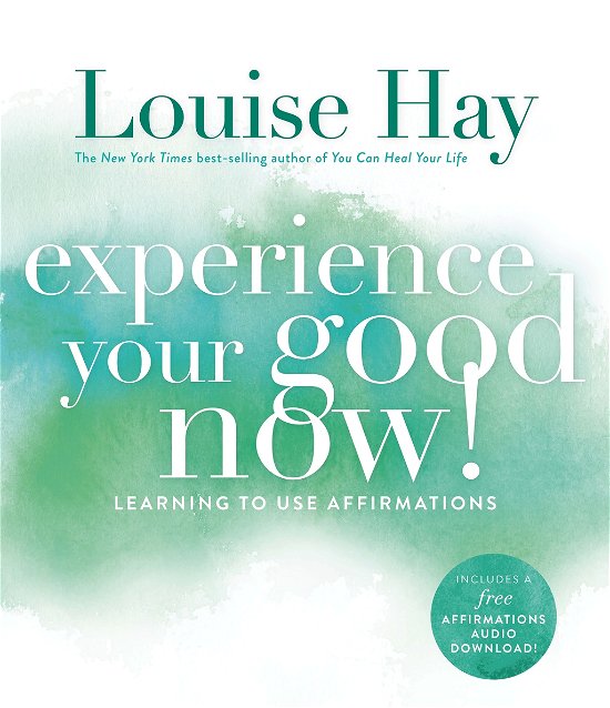 Cover for Louise Hay · Experience Your Good Now!: Learning to Use Affirmations (Paperback Bog) (2014)