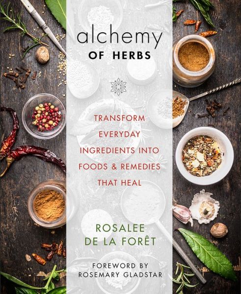 Cover for Rosalee De La Foret · Alchemy of Herbs: Transform Everyday Ingredients into Foods and Remedies That Heal (Paperback Book) (2017)