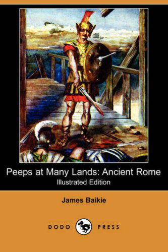 Cover for James Baikie · Peeps at Many Lands: Ancient Rome (Illustrated Edition) (Dodo Press) (Paperback Book) [Illustrated, Ill edition] (2008)