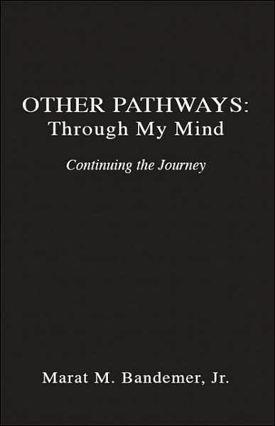 Cover for Marat M. Bandemer Jr. · Other Pathways: Through My Mind - Continuing the Journey (Paperback Book) (2006)