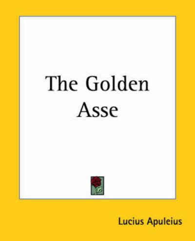 Cover for Lucius Apuleius · The Golden Asse (Paperback Book) (2004)