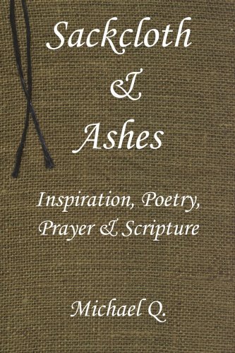 Cover for Michael Shaw · Sackcloth &amp; Ashes: Inspiration, Poetry, Prayer &amp; Scripture (Pocketbok) (2005)