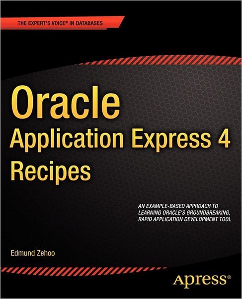 Cover for Edmund Zehoo · Oracle Application Express 4 Recipes (Paperback Book) (2011)