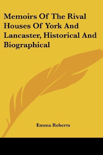 Cover for Emma Roberts · Memoirs of the Rival Houses of York and Lancaster, Historical and Biographical (Paperback Bog) (2007)