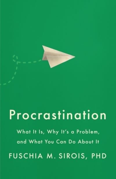Cover for Fuschia M. Sirois · Procrastination: What It Is, Why It's a Problem, and What You Can Do About It - APA LifeTools Series (Paperback Book) (2022)