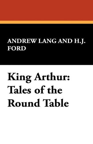 Cover for Andrew Lang · King Arthur: Tales of the Round Table (Gebundenes Buch) (2024)