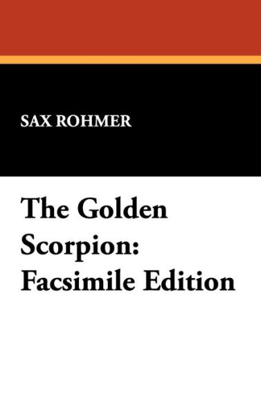 Cover for Sax Rohmer · The Golden Scorpion: Facsimile Edition (Hardcover Book) (2009)