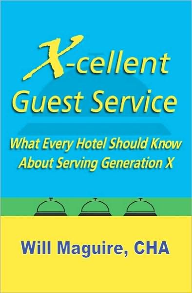 Cover for Will Maguire Cha · X-cellent Guest Service: What Every Hotel Should Know About Serving Generation X (Paperback Book) (2007)