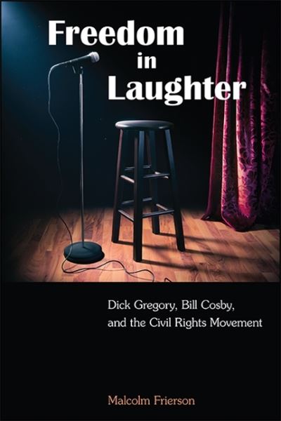 Cover for Malcolm Frierson · Freedom in Laughter Dick Gregory, Bill Cosby, and the Civil Rights Movement (Paperback Book) (2021)