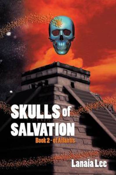 Cover for Lanaia Lee · Skulls of Salvation: Book 2 - of Atlantis (Paperback Book) (2009)