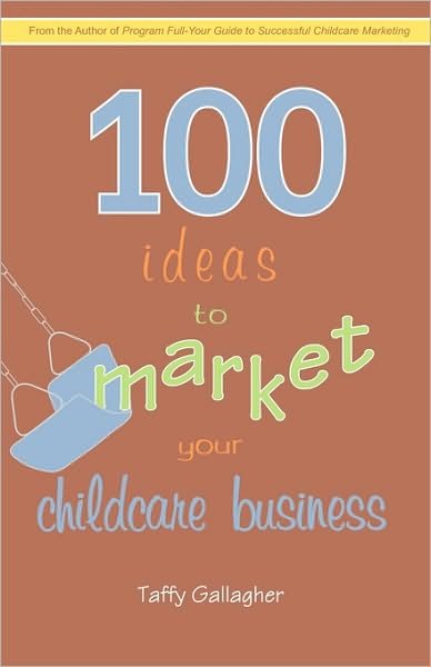 Cover for Taffy Gallagher · 100 Ideas to Market Your Childcare Business (Paperback Bog) (2009)